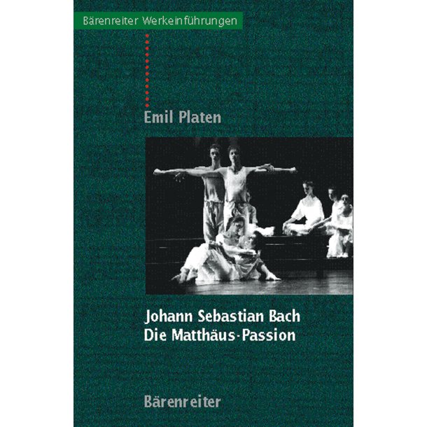 Johann Sebastian Bach. Die Matth&auml;us-Passion - Platen, Emil