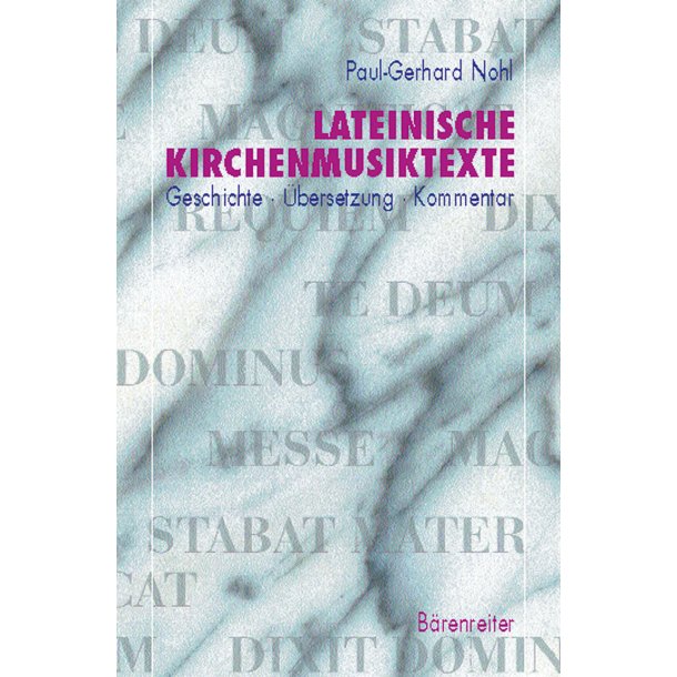 Lateinische Kirchenmusiktexte. &Uuml;bersetzung - Geschichte - Kommentar - Nohl, Paul-Gerhard
