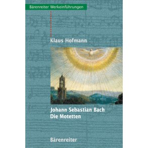 Johann Sebastian Bach. Die Motetten - Hofmann, Klaus