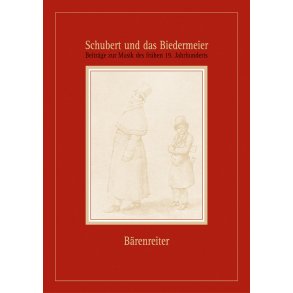Schubert und das Biedermeier. Beiträge zur Musik des frühen 19. Jahrhunderts - 