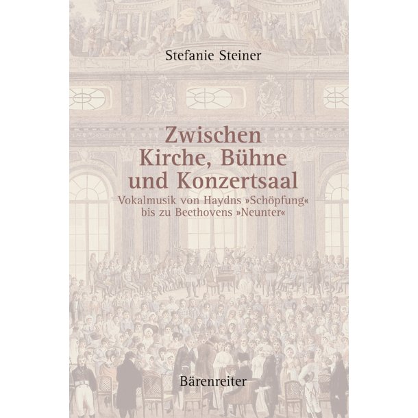 Zwischen Kirche, B&uuml;hne und Konzertsaal - Steiner, Stefanie