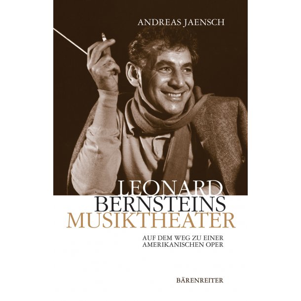 Leonhard Bernsteins Musiktheater - Jaensch, Andreas