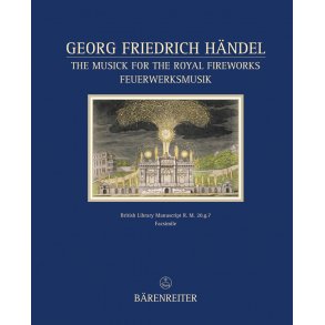 The Musick for the Royal Fireworks - Feuerwerksmusik - Händel, Georg Friedrich