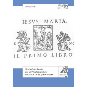 Die römische Lauda und die Verchristlichung der Musik im 16. Jahrhundert - Schmidt, Lothar