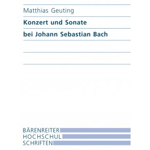 Konzert und Sonate bei Johann Sebastian Bach - Geuting, Matthias