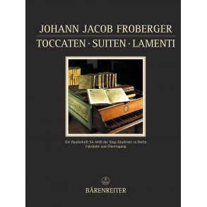 Toccaten, Suiten, Lamenti - Froberger, Johann Jacob