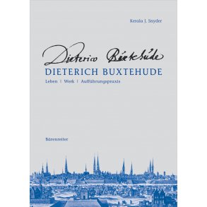 Dieterich Buxtehude - Leben, Werk, Aufführungspraxis - Snyder, Kerala J.