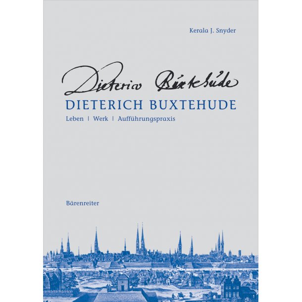 Dieterich Buxtehude - Leben, Werk, Auff&uuml;hrungspraxis - Snyder, Kerala J.