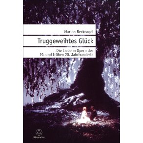 Truggeweihtes Glück - Recknagel, Marion