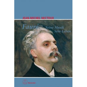 Faure. Seine Musik. Sein Leben - Nectoux, Jean-Michel