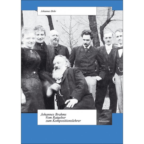 Johannes Brahms - Vom Ratgeber zum Kompositionslehrer - Behr, Johannes