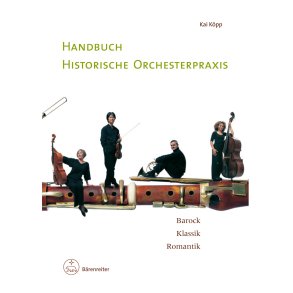 Handbuch historische Orchesterpraxis - Köpp, Kai