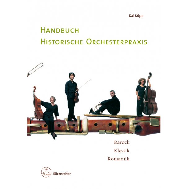 Handbuch historische Orchesterpraxis - K&ouml;pp, Kai