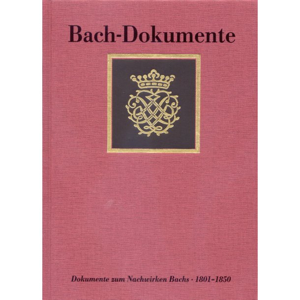 Ausgew&auml;hlte Dokumente zum Nachwirken Johann Sebastian Bachs 1801-1850 - 