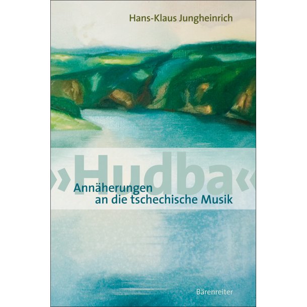 Hudba. Ann&auml;herungen an die tschechische Musik - Jungheinrich, Hans-Klaus