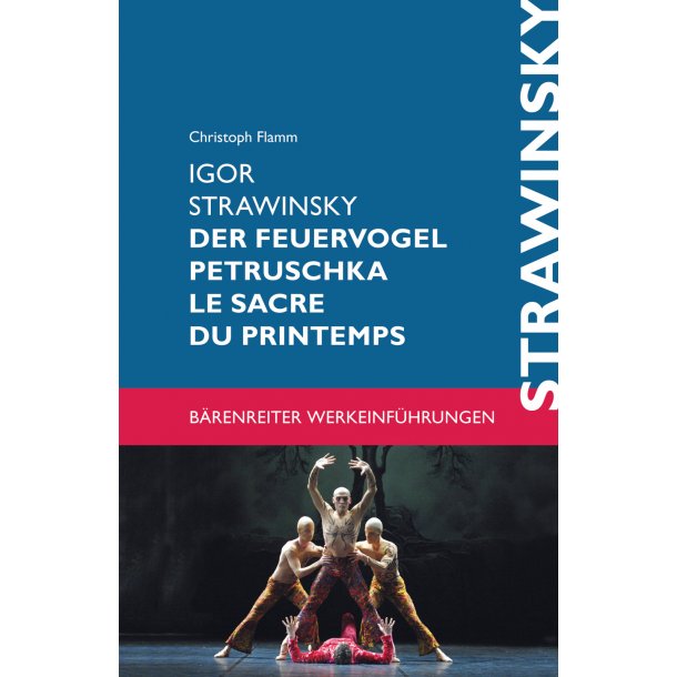 Igor Strawinsky. Der Feuervogel - Petruschka - Le sacre du printemps - Flamm, Christoph