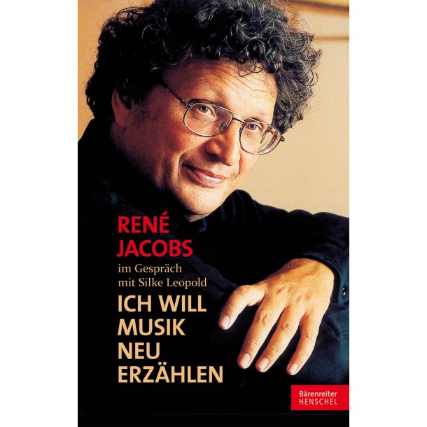 Ren&eacute; Jacobs im Gespr&auml;ch mit Silke Leopold - Jacobs, Ren&eacute; / Leopold, Silke