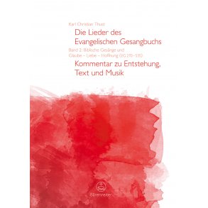 Die Lieder des Evangelischen Gesangbuchs, Band 2: Biblische Gesänge und Glaube - Liebe - Hoffnung (EG 270-535) - Thust, Karl Christian