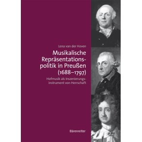Musikalische Repräsentationspolitik in Preußen (1688-1797) - Hoven, Lena van der