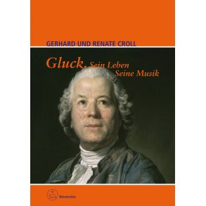 Gluck. Sein Leben. Seine Musik - Croll, Gerhard / Croll, Renate