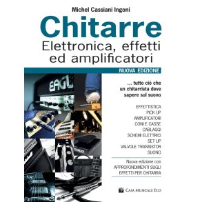 Chitarre: Elettronica, Effetti ed Amplificatori. Nuova Edizione