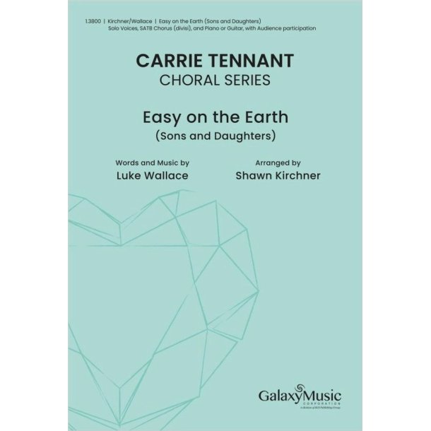 Easy on the Earth: Solo Voices, SATB divisi, Piano or Guitar, with Audience participation