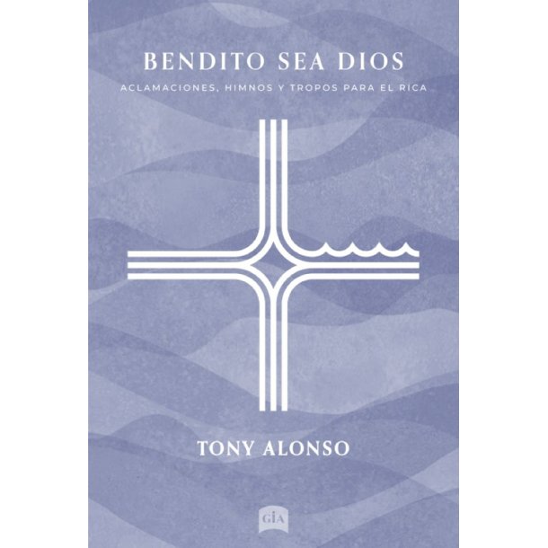 Bendito Sea Dios: Aclamaciones, Himnos y Tropos para el RICA - SAB and Guitar