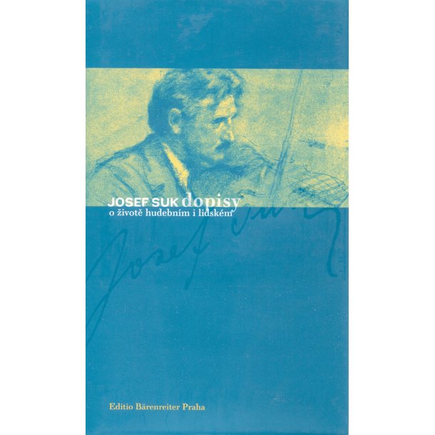 Josef Suk. Dopisy o zivote hudebn&Yacute;m i lidsk&eacute;m (Letters on his life and his music) - Suk, Josef