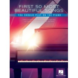 First 50 Most Beautiful Songs You Should Play: on Piano