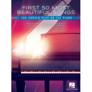 First 50 Most Beautiful Songs You Should Play: on Piano