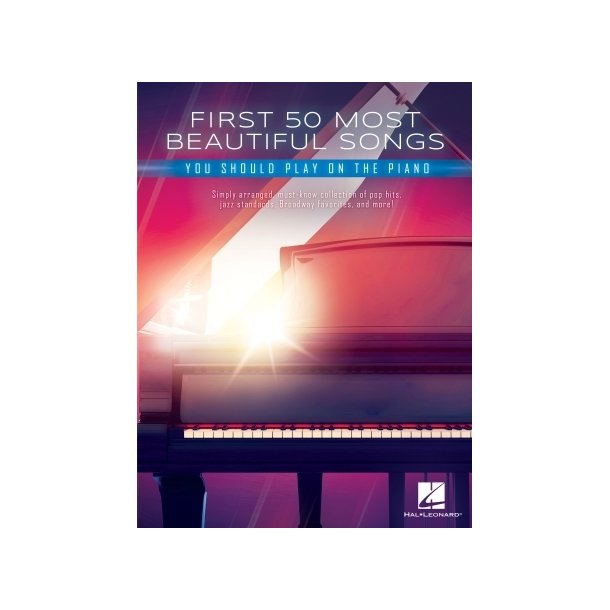 First 50 Most Beautiful Songs You Should Play: on Piano