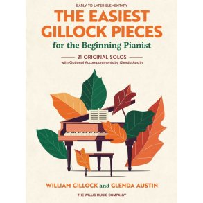 The Easiest Gillock Pieces for Beginning Pianist: 31 Original Solos with Optional Accompaniments by Glenda Austin