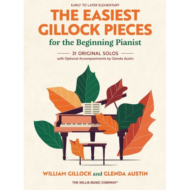 The Easiest Gillock Pieces for Beginning Pianist: 31 Original Solos with Optional Accompaniments by Glenda Austin