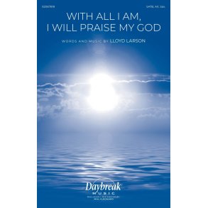 With All I Am I Will Praise My God