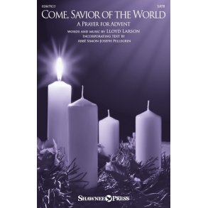 Come, Savior Of The World (a Prayer For Advent)