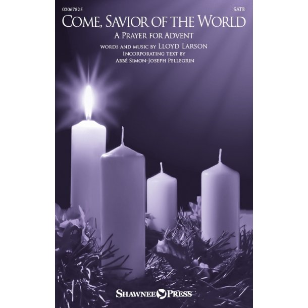 Come, Savior Of The World (a Prayer For Advent)