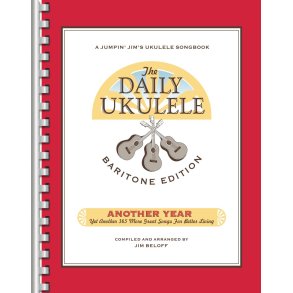 The Daily Ukulele - Another Year: Baritone Edition