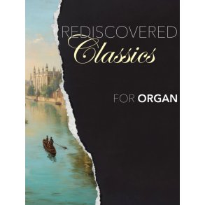 Rediscovered Classics For Organ