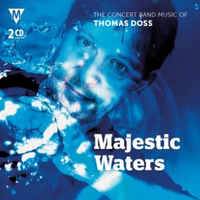 Majestic Waters : The Concert Band Music of Thomas Doss