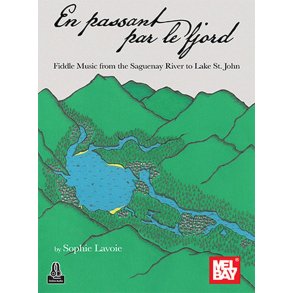 En passant par le fjord: Fiddle Music from the Sagueney River to Lake St. John