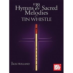130 Hymns & Sacred Melodies for Tin Whistle