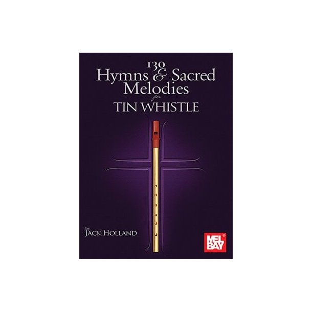 130 Hymns &amp; Sacred Melodies for Tin Whistle