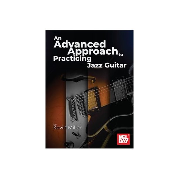 An Advanced Approach to Practicing Jazz Guitar