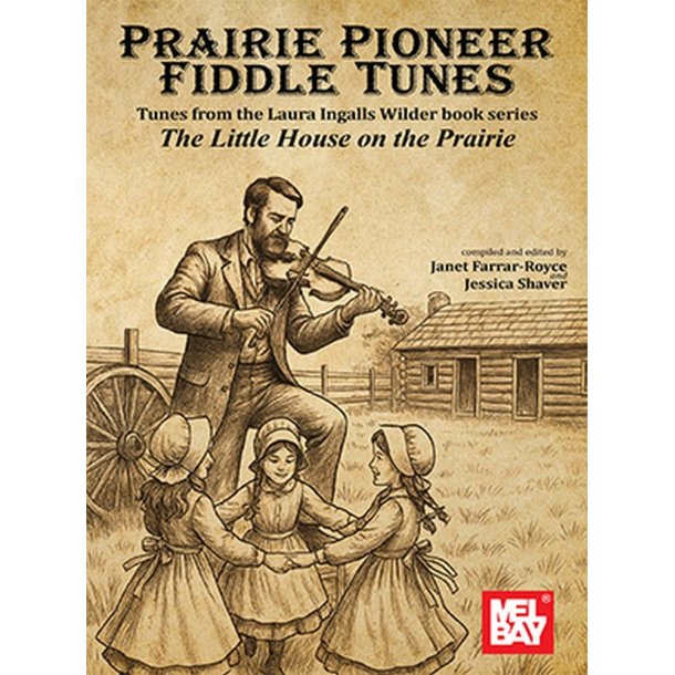 Prairie Pioneer Fiddle Tunes: Tunes from the Laura Ingalls Wilder book series Little House on the Prairie