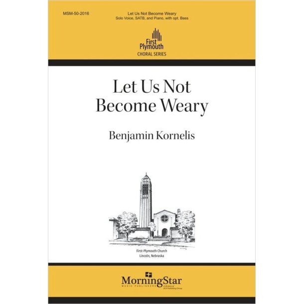 Let Us Not Become Weary: Solo Voice, SATB, Piano and opt. Bass