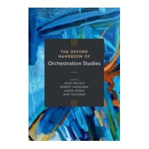The Oxford Handbook of Orchestration Studies