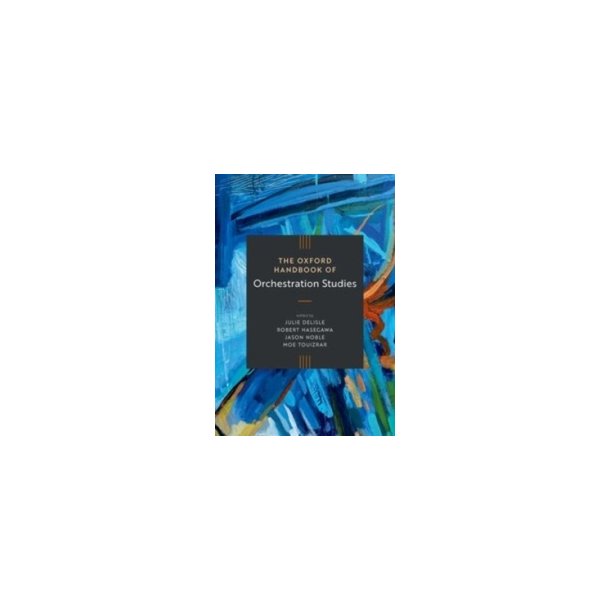 The Oxford Handbook of Orchestration Studies