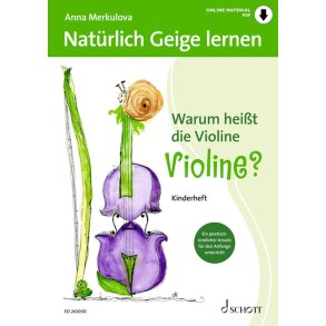 Nat&uuml;rlich Geige lernen: Warum hei&szlig;t die Violine Violine - Student Edition - Ein poetisch-sinnlicher Ansatz