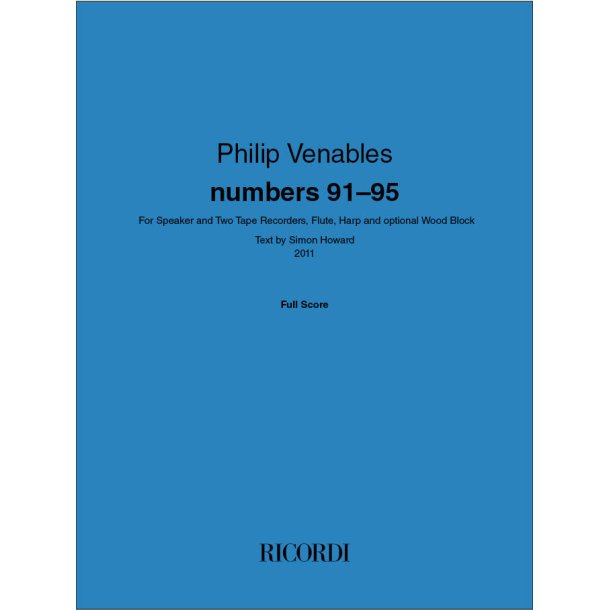 numbers 91-95: For Speaker and Two Tape Recorders, Flute, Harp and optional Wood BlockText by Simon Howard 2011