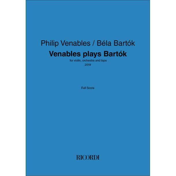 Venables plays Bart&oacute;k: for violin, orchestra and tape 2018